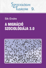 Sik Endre (2022) A migráció szociológiája 3.0 